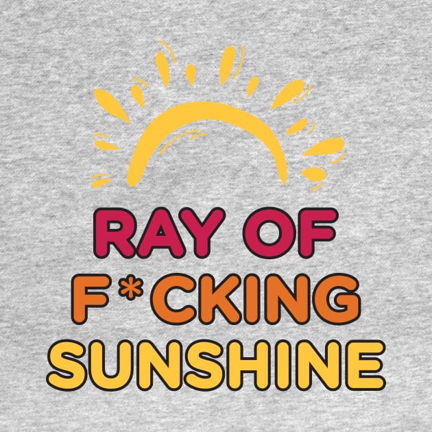 Ray of F*cking Sunshine by Heyday Threads